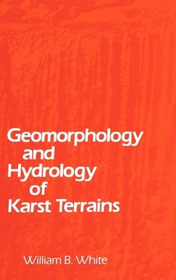 Geomorphology and Hydrology of Karst Terrains by White, William B.