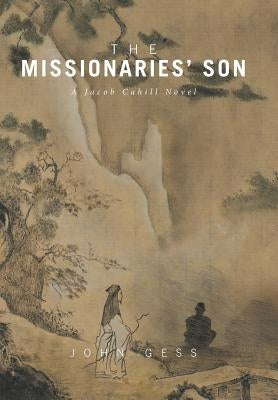 The Missionaries' Son: A Jacob Cahill Novel by Gess, John