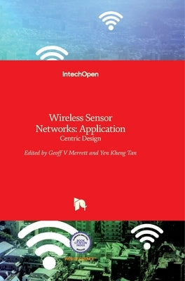 Wireless Sensor Networks: Application - Centric Design by Tan, Yen Kheng