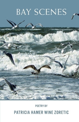 Bay Scenes by Zoretic, Patricia