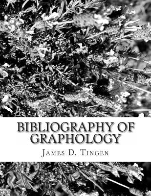 Bibliography of Graphology and Related Sciences by Tingen, James D.
