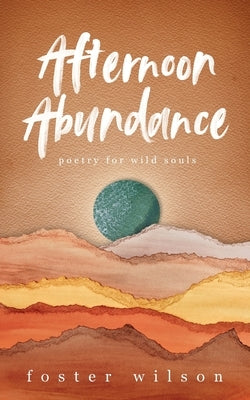 Afternoon Abundance by Wilson, Foster