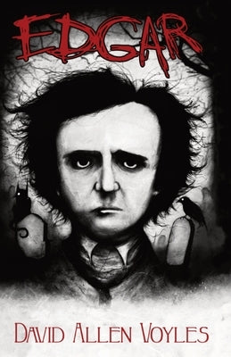 Edgar: Where Poe's Nightmares Began by Voyles, David A.