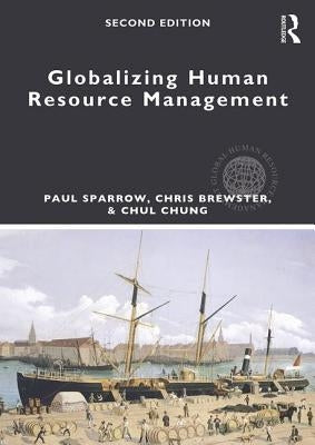 Globalizing Human Resource Management by Sparrow, Paul