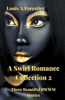 A Swirl Romance Collection 2 - Three Beautiful BWWM Stories by Forestier, Louis Alexandre