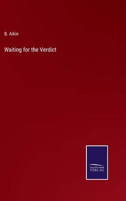Waiting for the Verdict by Aikin, B.