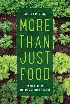 More Than Just Food: Food Justice and Community Changevolume 60 by Broad, Garrett