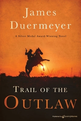 Trail of the Outlaw by Duermeyer, James