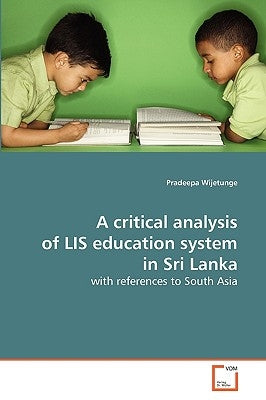 A critical analysis of LIS education system in Sri Lanka by Wijetunge, Pradeepa