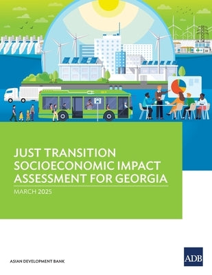 Just Transition Socioeconomic Impact Assessment for Georgia by Asian Development Bank