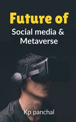 Future of Social Media & Metaverse by Panchal, Kp