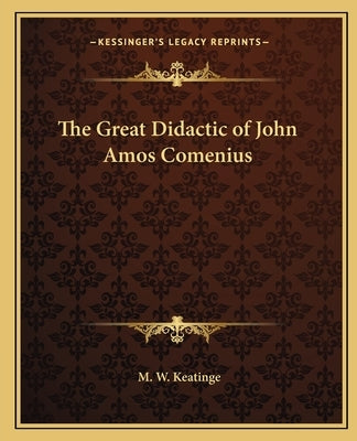 The Great Didactic of John Amos Comenius by Keatinge, M. W.