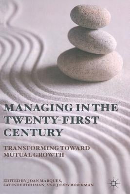 Managing the Twenty-First Century: Transforming Toward Mutual Growth by Marques, Joan