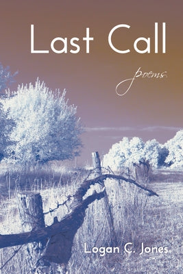 Last Call: Poems by Jones, Logan C.