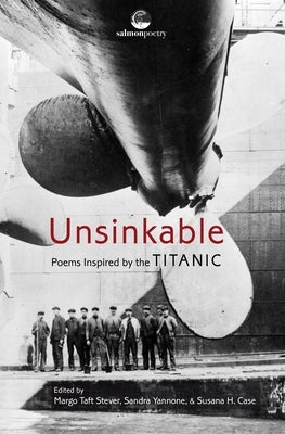 Unsinkable: Poetry Inspired by the Titanic by Taft Stever, Margo