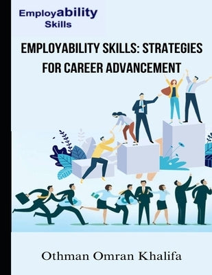 Employability Skills: Strategies for Career Advancement by Khalifa, Othman Omran