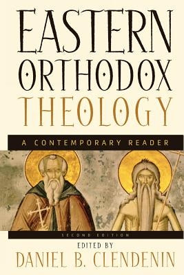 Eastern Orthodox Theology: A Contemporary Reader by Clendenin, Daniel B.
