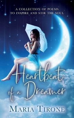 Heartbeat of A Dreamer by Tirone, Maria