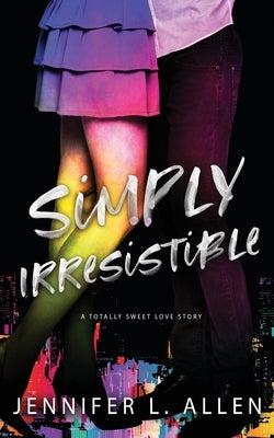 Simply Irresistible: A Totally Sweet Love Story by Allen, Jennifer L.