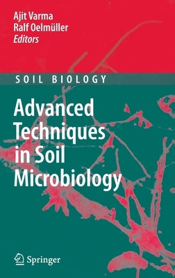 Advanced Techniques in Soil Microbiology by Varma, Ajit