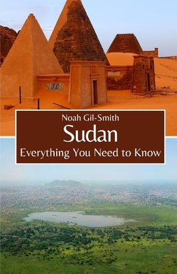 Sudan: Everything You Need to Know by Gil-Smith, Noah