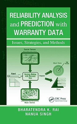 Reliability Analysis and Prediction with Warranty Data: Issues, Strategies, and Methods by Rai, Bharatendra K.