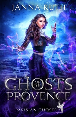 Ghosts of the Provence by Ruth, Janna