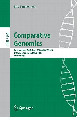 Comparative Genomics: International Workshop, Recomb-CG 2010, Ottawa, Canada, October 9-11, 2010, Proceedings by Tannier, Eric