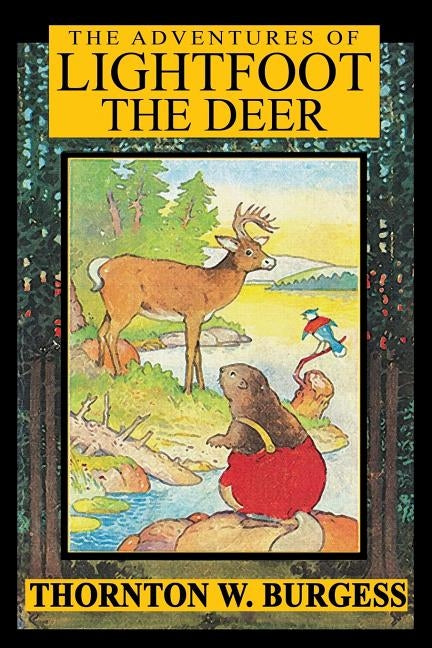 The Adventures of Lightfoot the Deer by Burgess, Thornton W.