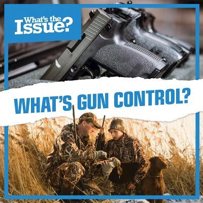 What's Gun Control? by Rogers, Kate