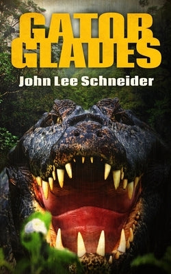 Gator Glades by Schneider, John Lee