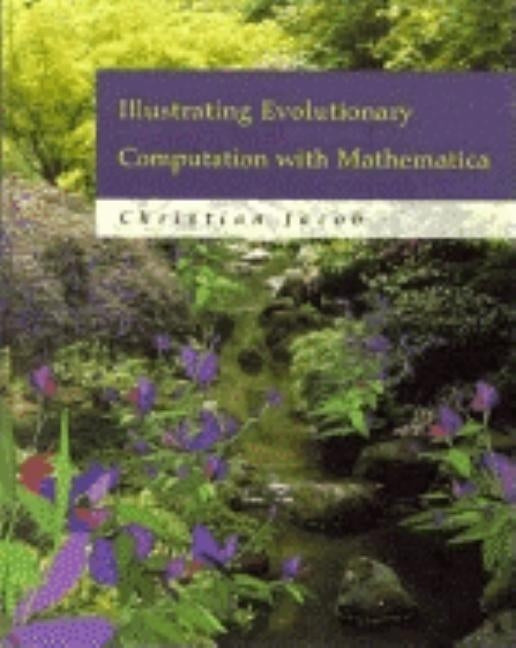 Illustrating Evolutionary Computation with Mathematica by Jacob, Christian