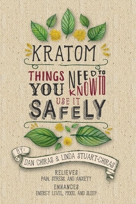 Kratom: Things You Need to Know to Use it Safely by Stuart-Chiras, Linda