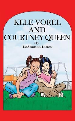 Kele Vorel and Courtney Queen by Jones, Lashanda