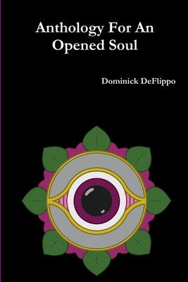 Anthology For An Opened Soul by Deflippo, Dominick