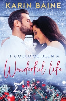 It Could've Been a Wonderful Life by Baine, Karin
