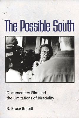 Possible South: Documentary Film and the Limitations of Biraciality by Brasell, R. Bruce