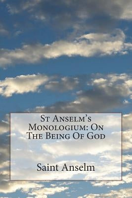 St Anselm's Monologium: On The Being Of God by Deane, Sidney Norton