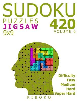 Sudoku Puzzles: 420 Jigsaw Sudoku Puzzles 9x9 (Easy, Medium, Hard, Super Hard), Volume 6 by Kiboko