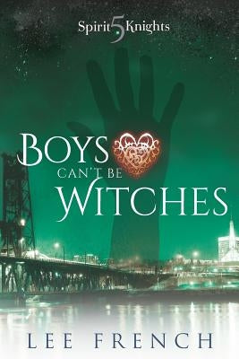 Boys Can't Be Witches by French, Lee