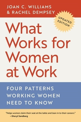 What Works for Women at Work: Four Patterns Working Women Need to Know by Williams, Joan C.