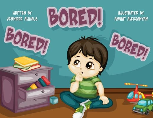 Bored! Bored! Bored! by Althaus, Jennifer