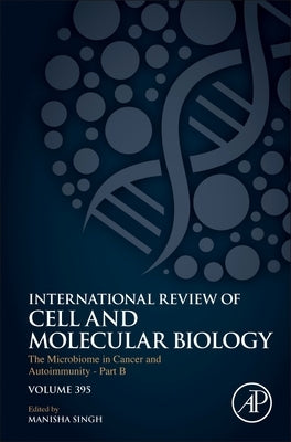The Microbiome in Cancer and Autoimmunity - Part B: Volume 395 by Singh, Manisha