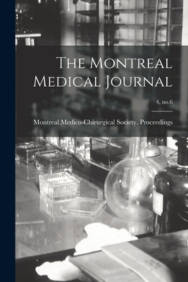 The Montreal Medical Journal; 4, no.6 by Montreal Medico-Chirurgical Society