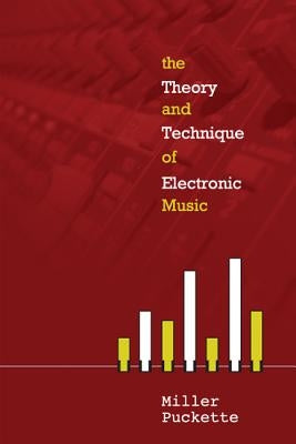 The Theory and Techniques of Electronic Music by Puckette, Miller