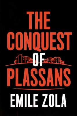 The Conquest of Plassans: A New Translation by Ferousse, Liam