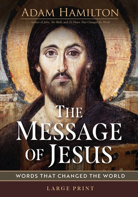 Message of Jesus Large Print: Words That Changed the World (The Message of Jesus) by Hamilton, Adam