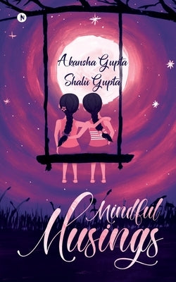 Mindful Musings by Akansha Gupta