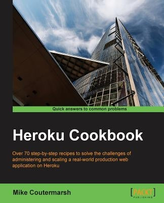 Heroku Cookbook by Coutermarsh, Mike