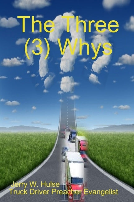 The Three (3) Whys by Hulse, Jerry